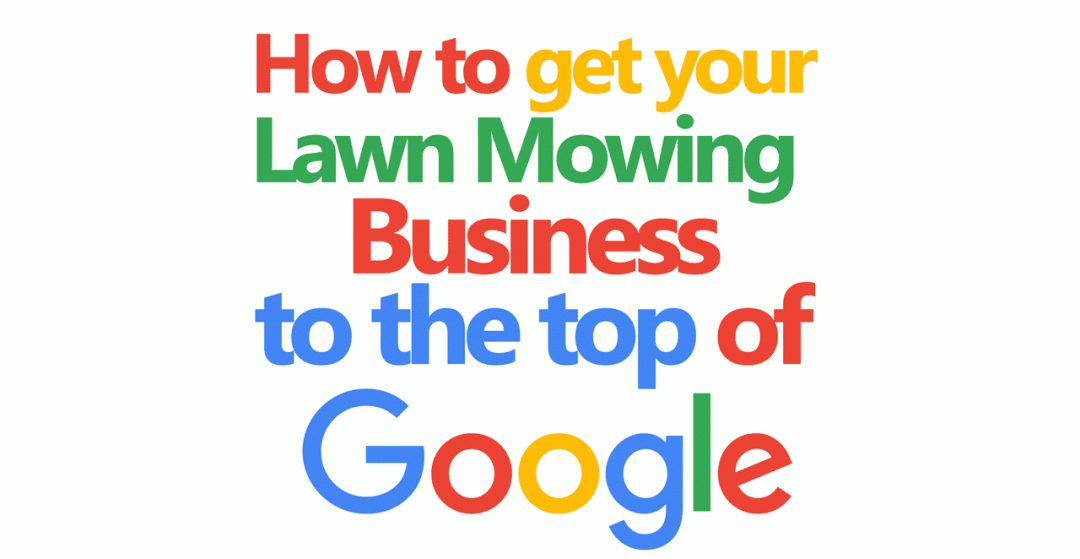 How to Get Your Lawn Mowing Business to the Top of Google